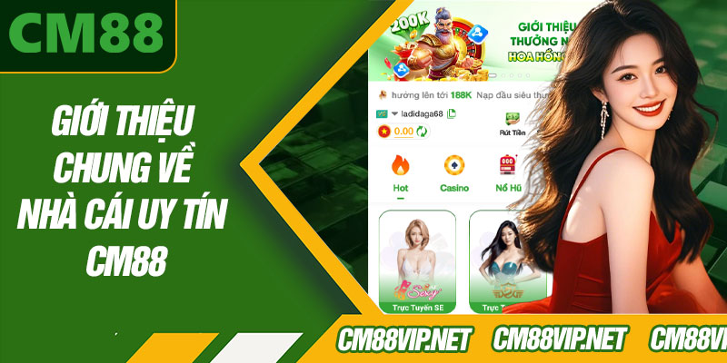Giới Thiệu Chung Về Nhà Cái Uy Tín CM88