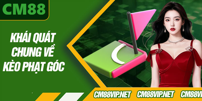 Khái Quát Chung Về Kèo Phạt Góc