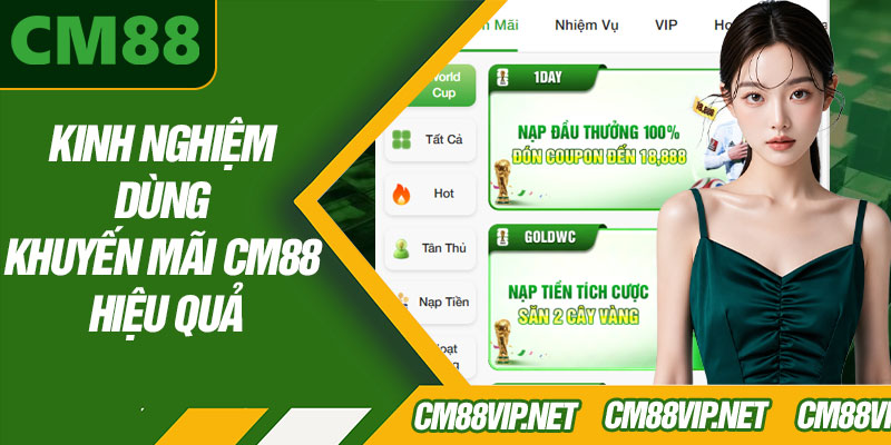 Kinh Nghiệm Dùng Khuyến Mãi CM88 Hiệu Quả